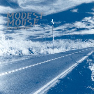 Modest Mouse / This Is A Long Drive For Someone With Nothing To Think About