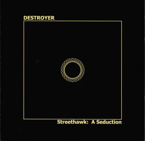 Destroyer / Streethawk: A Seduction