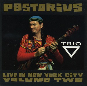 Jaco Pastorius / Live in New York City, Vol. 2: Trio