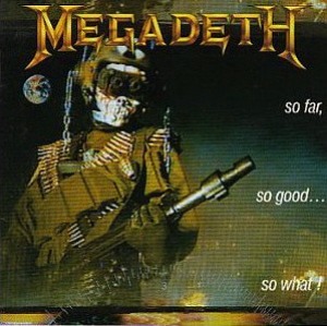 Megadeth / So Far, So Good... So What!