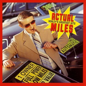 Don Henley / Actual Miles: Henley&#039;s Greatest Hits
