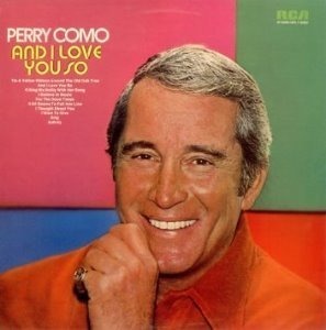Perry Como / And I Love You So
