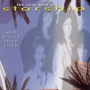 Starship / The Very Best Of Starship - We Built This City
