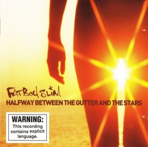 Fatboy Slim / Halfway Between The Gutter And The Stars