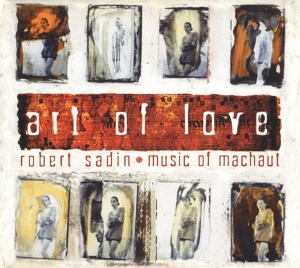 Robert Sadin / Art Of Love: Music Of Machaut (DIGI-PAK)