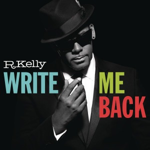 R. Kelly / Write Me Back (DELUXE EDITION)