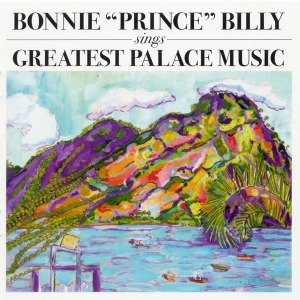 Bonnie &quot;Prince&quot; Billy / Sings Greatest Palace Music