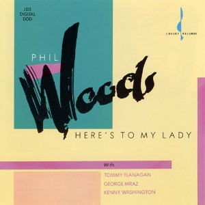Phil Woods / Here&#039;s To My Lady