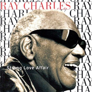 Ray Charles / Strong Love Affair
