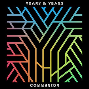 Years &amp; Years / Communion