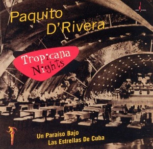 Paquito D&#039;Rivera / Tropicana Nights