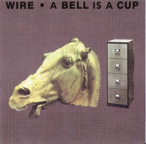 Wire / A Bell Is A Cup Until It Is Struck
