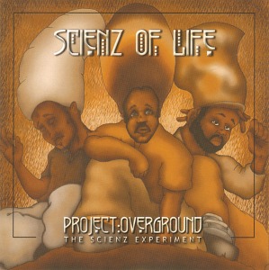 Scienz Of Life / Project Overground: The Scienz Experiment