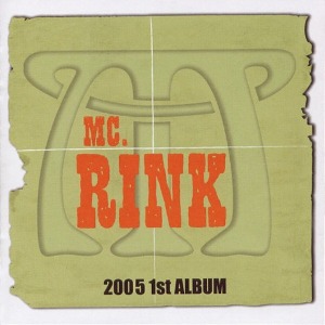 엠씨 링크(MC. Rink) / 2005 1st Album