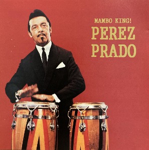Perez Prado / Mambo King!