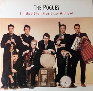 The Pogues / If I Should Fall From Grace With God