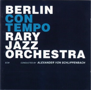 Berlin Contemporary Jazz Orchestra Conducted By Alexander von Schlippenbach / Berlin Contemporary Jazz Orchestra