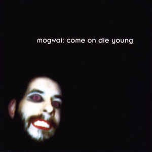 Mogwai / Come On Die Young