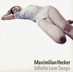 Maximilian Hecker / Infinite Love Songs (SPECIAL PACKAGE, DIGI-BOOK)