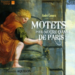 Ensemble Aquilon / Andre Campra : Motets for Notre-Dame de Paris (DIGI-PAK)