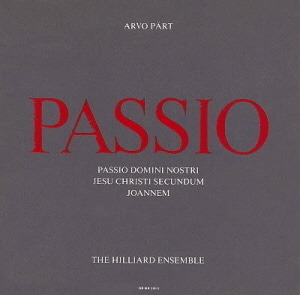Hilliard Ensemble / Paul Hillier / Arvo Part : Passio