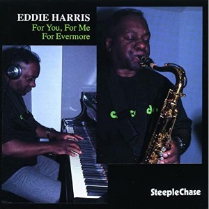 Eddie Harris / For You, For Me, For Evermore
