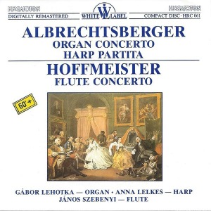 Albrechtsberger / Hoffmeister / Organ Concerto, Harp Partita / Flute Concerto