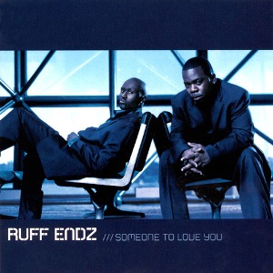 Ruff Endz / Someone To Love You