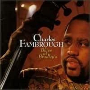 Charles Fambrough / Blues At Bradley&#039;s