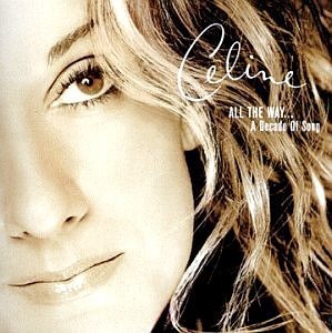 Celine Dion / All The Way: A Decade Of Song
