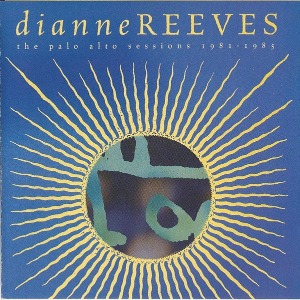 Dianne Reeves / The Palo Alto Sessions 1981-1985