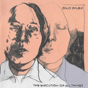 Rilo Kiley / The Execution Of All Things