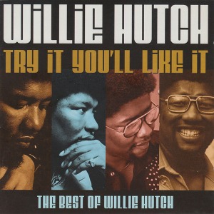 Willie Hutch / Try It You&#039;ll Like It (The Best Of Willie Hutch)