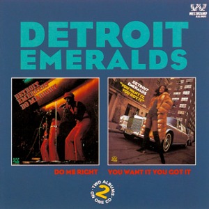 Detroit Emeralds / Do Me Right + You Want It You Got It