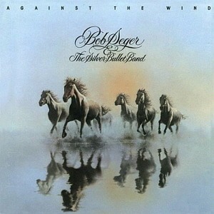 Bob Seger And The Silver Bullet Band / Against The Wind