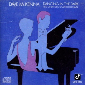 Dave McKenna / Dancing In The Dark (And Other Music Of Arthur Schwartz)