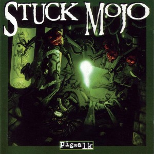 Stuck Mojo / Pigwalk