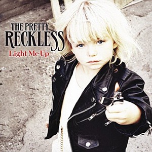 Pretty Reckless / Light Me Up