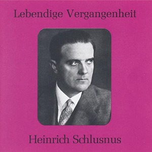 Lebendige Vergangenheit / Heinrich Schlusnus