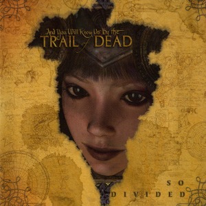 ...And You Will Know Us By The Trail Of Dead / So Divided