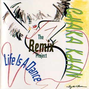 Chaka Khan / Life Is A Dance - The Remix Project