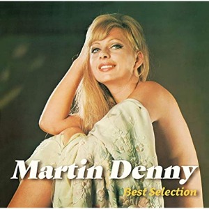 Martin Denny / Best Selection (UHQ-CD/MQA)