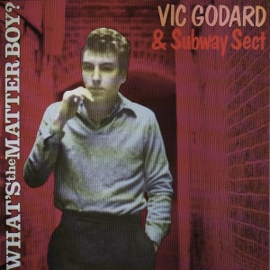 Vic Godard &amp; Subway Sect / What&#039;s The Matter Boy?