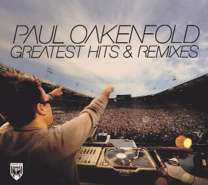 Paul Oakenfold / Greatest Hits &amp; Remixes
