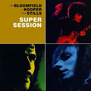 Mike Bloomfield, Al Kooper &amp; Stephen Stills / Super Session (REMASTERED)