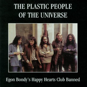 The Plastic People Of The Universe / Egon Bondy&#039;s Happy Hearts Club Banned