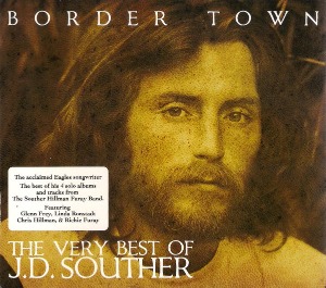 John David Souther / Border Town - The Very Best Of J.D. Souther