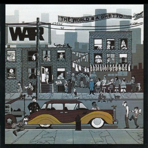 War / The World Is A Ghetto