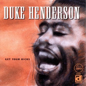 Duke Henderson / Get Your Kicks