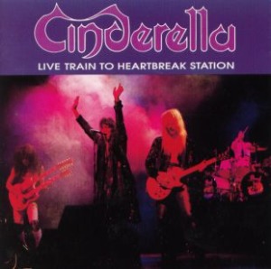 Cinderella / Live Train To Heartbreak Station